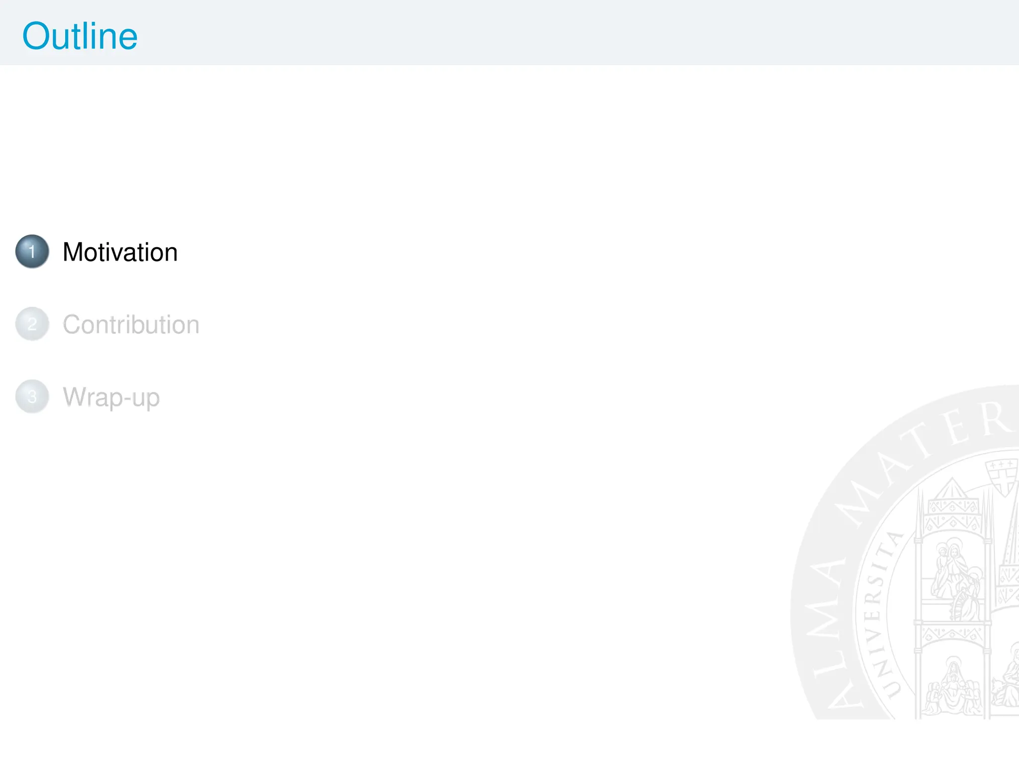 Outline
1 Motivation
2 Contribution
3 Wrap-up
 