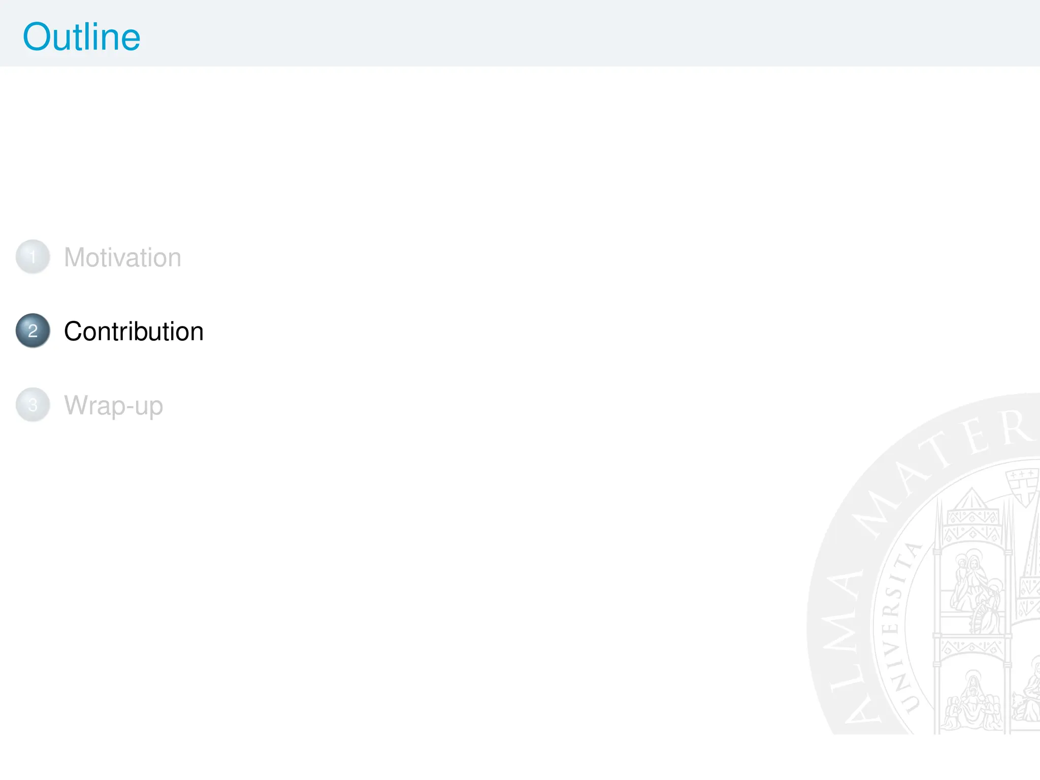 Outline
1 Motivation
2 Contribution
3 Wrap-up
 