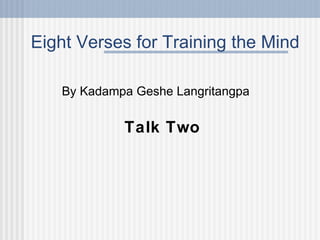 Eight Verses for Training the Mind ,[object Object],[object Object]