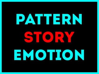 Trovato il pattern abbiamo tutti gli elementi per iniziare un racconto.
 