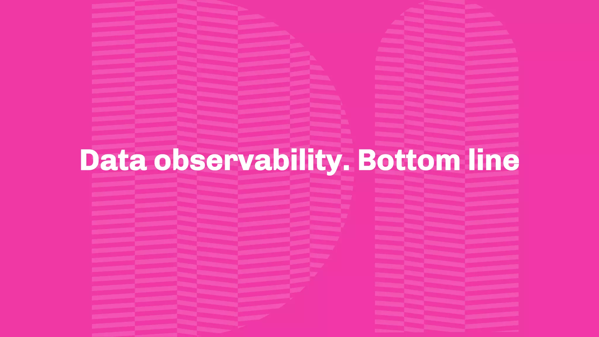 Data observability. Bottom line
 