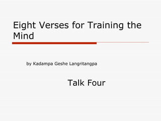 Eight Verses for Training the Mind ,[object Object],[object Object]
