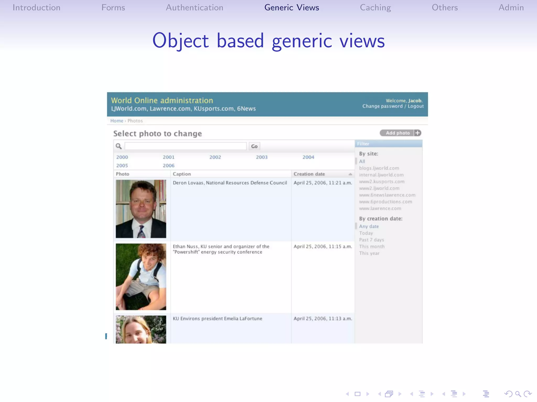 Introduction   Forms    Authentication   Generic Views   Caching   Others   Admin



                       Object based generic views
 