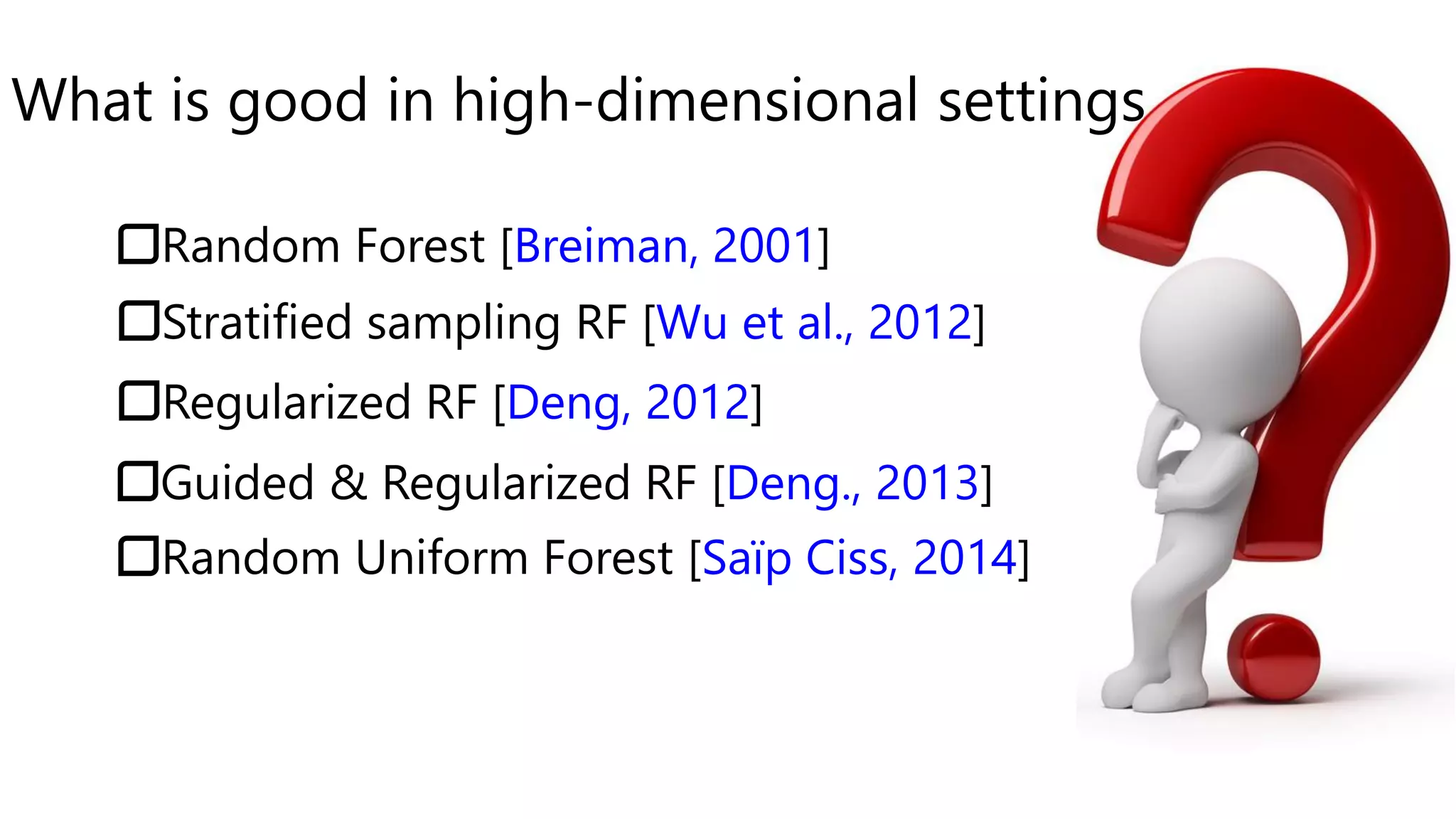 What is good in high-dimensional settings
Breiman, 2001
Wu et al., 2012
Deng, 2012
Deng., 2013
Saïp Ciss, 2014
 