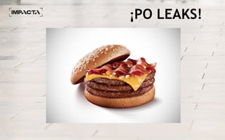¡PO LEAKS!
 