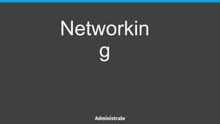 Networkin
g
 