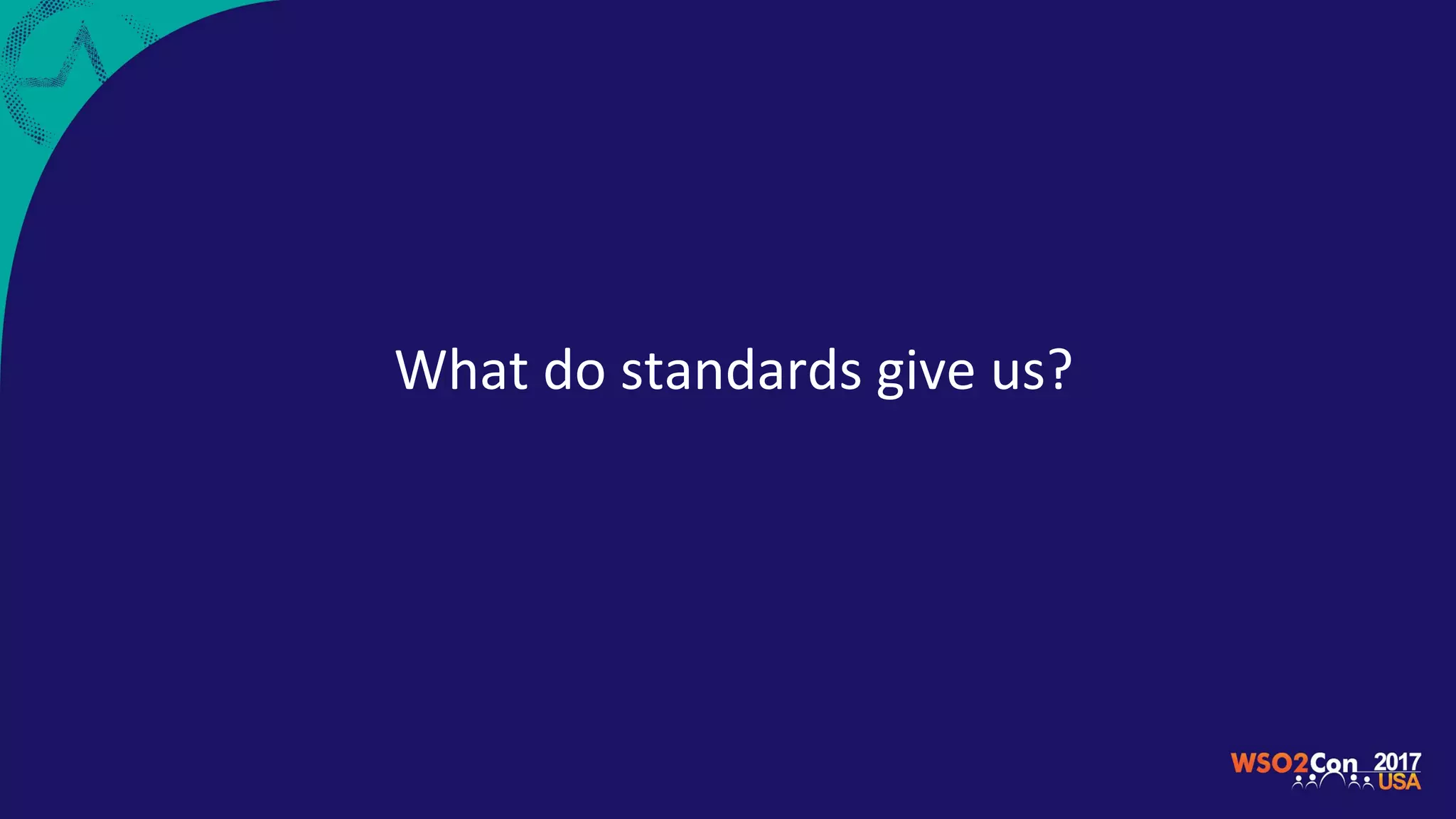 What do standards give us?