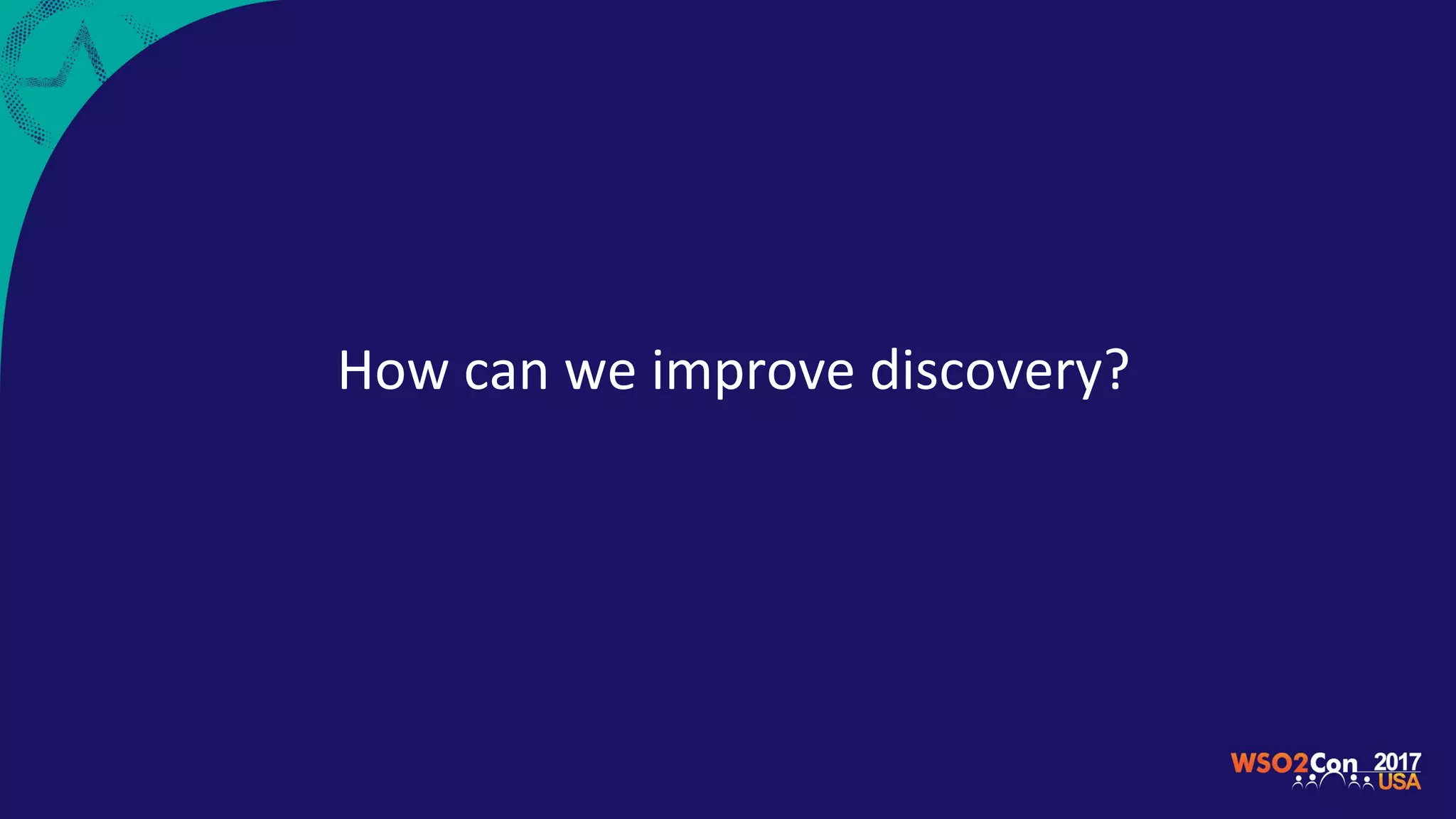 How can we improve discovery?