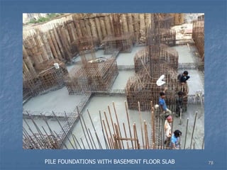 78
PILE FOUNDATIONS WITH BASEMENT FLOOR SLAB
 