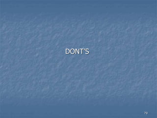 DONT’S
79
 