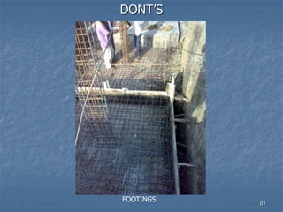 DONT’S
FOOTINGS 81
 