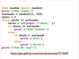 Aquecimento: jogo simples

https://gist.github.com/marcelcaraciolo/7715647
https://gist.github.com/fmasanori/6029123

 