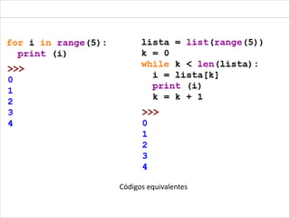 for == while enrustido

Códigos equivalentes

 
