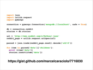 Reddit MongoDB Client

https://gist.github.com/marcelcaraciolo/7716030

 