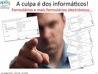 Luís%Vidigal%(FEUP%–%Talk%a%Bit%6%Fev%2015)%
Documentos%
orientados%aos%
dados,%contextuais%
e%dinâmicos%
25%
 