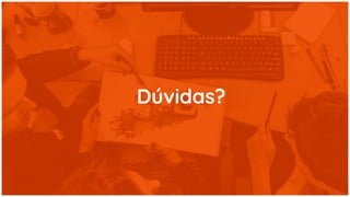 Dúvidas?
 