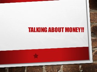 TALKING ABOUT MONEY!!
 