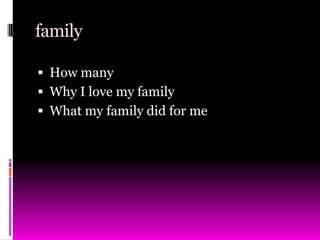 familyHow manyWhy I love my familyWhat my family did for me