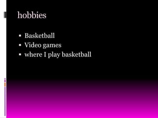 hobbiesBasketballVideo gameswhere I play basketball