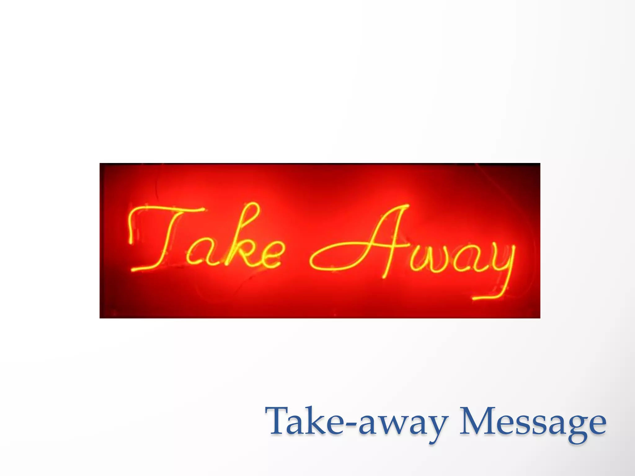 Take-away Message
 