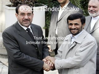Double Handed Shake Trust and affection Intimate friends or relatives 