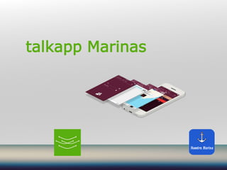 talkapp Marinas
 