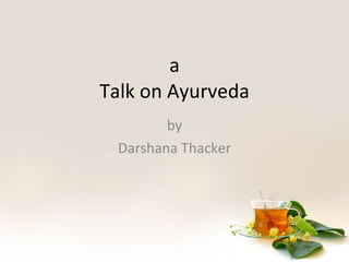 a Talk on Ayurveda by Darshana Thacker 