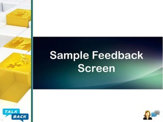 Sample Feedback
Screen

 