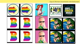 Gays & Women movements with Bolsonaro
 