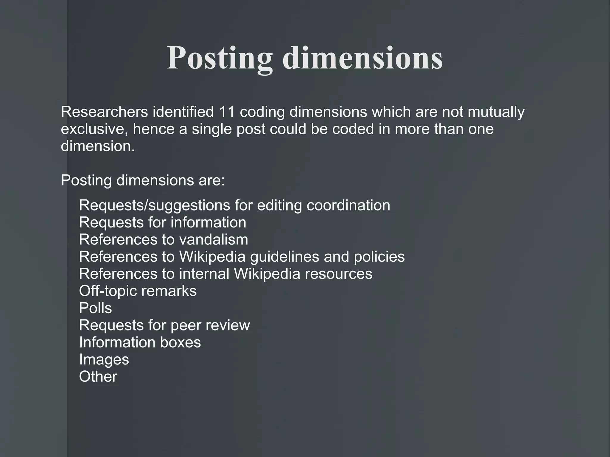 Talk pages To better understand the increase in coordination-related pages, researchers decided to examine one of these categories, the articles' talk pages. In Viégas et al, Talk pages were characterized as places where conflict was resolved [1]. While it is true that they serve this function, a closer reading of the Talk pages indicates they play an important role in planning and other types of coordination as well. Some basic statistics behind Talk pages: Non-empty Talk pages exist for 14.5% of the article pages in the dump. Heavily edited articles and Talk pages go hand in hand. While the average edits per page in Wikipedia is roughly 15 (median = 2), around 94% of the pages with more than 100 edits have related Talk pages. Conversely, articles with associated Talk pages have, on average, 5.8 times more edits and 4.8 times more users than articles without. 