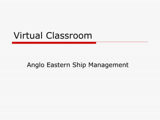 Virtual Classroom Anglo Eastern Ship Management 