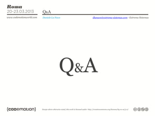 Q&A
Daniele La Nave   dlanave@extrema-sistemas.com - Extrema Sistemas




             Q&A
 