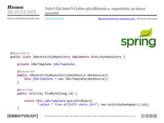 Fatto! Già fatto?? Codice più efficiente e, soprattutto, in minor
quantità
Daniele La Nave                   dlanave@extrema-sistemas.com - Extrema Sistemas
 