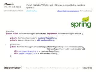 Fatto! Già fatto?? Codice più efficiente e, soprattutto, in minor
quantità
Daniele La Nave                   dlanave@extrema-sistemas.com - Extrema Sistemas
 