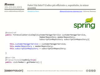 Fatto! Già fatto?? Codice più efficiente e, soprattutto, in minor
quantità
Daniele La Nave                   dlanave@extrema-sistemas.com - Extrema Sistemas
 