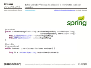 Fatto! Già fatto?? Codice più efficiente e, soprattutto, in minor
quantità
Daniele La Nave                   dlanave@extrema-sistemas.com - Extrema Sistemas
 