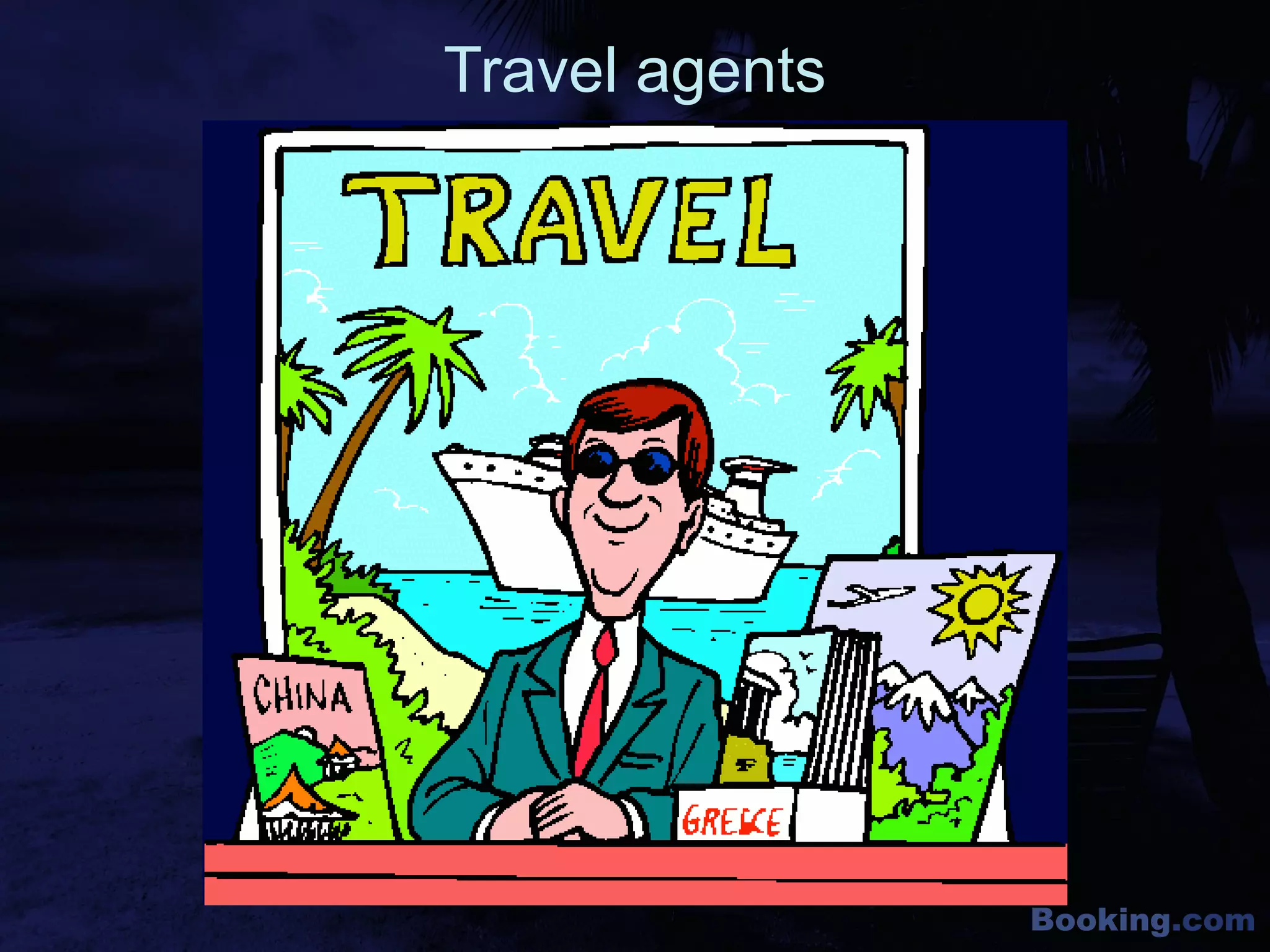 Booking.com
Travel agents
 
