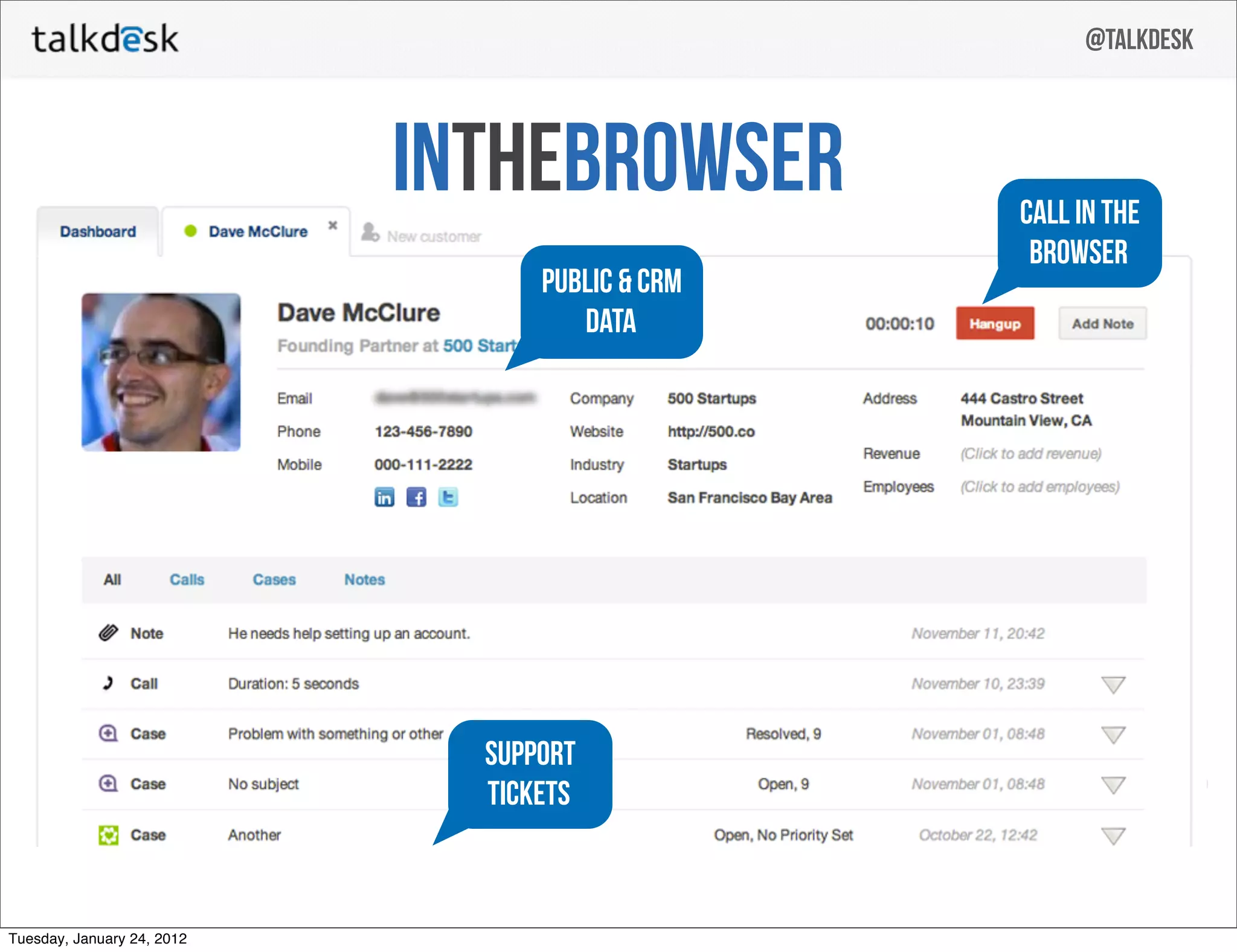 @talkdesk



                            INthebrowser         call in the
                                                  browser
                                  public & CRM
                                     data




                              support
                              tickets



Tuesday, January 24, 2012
 