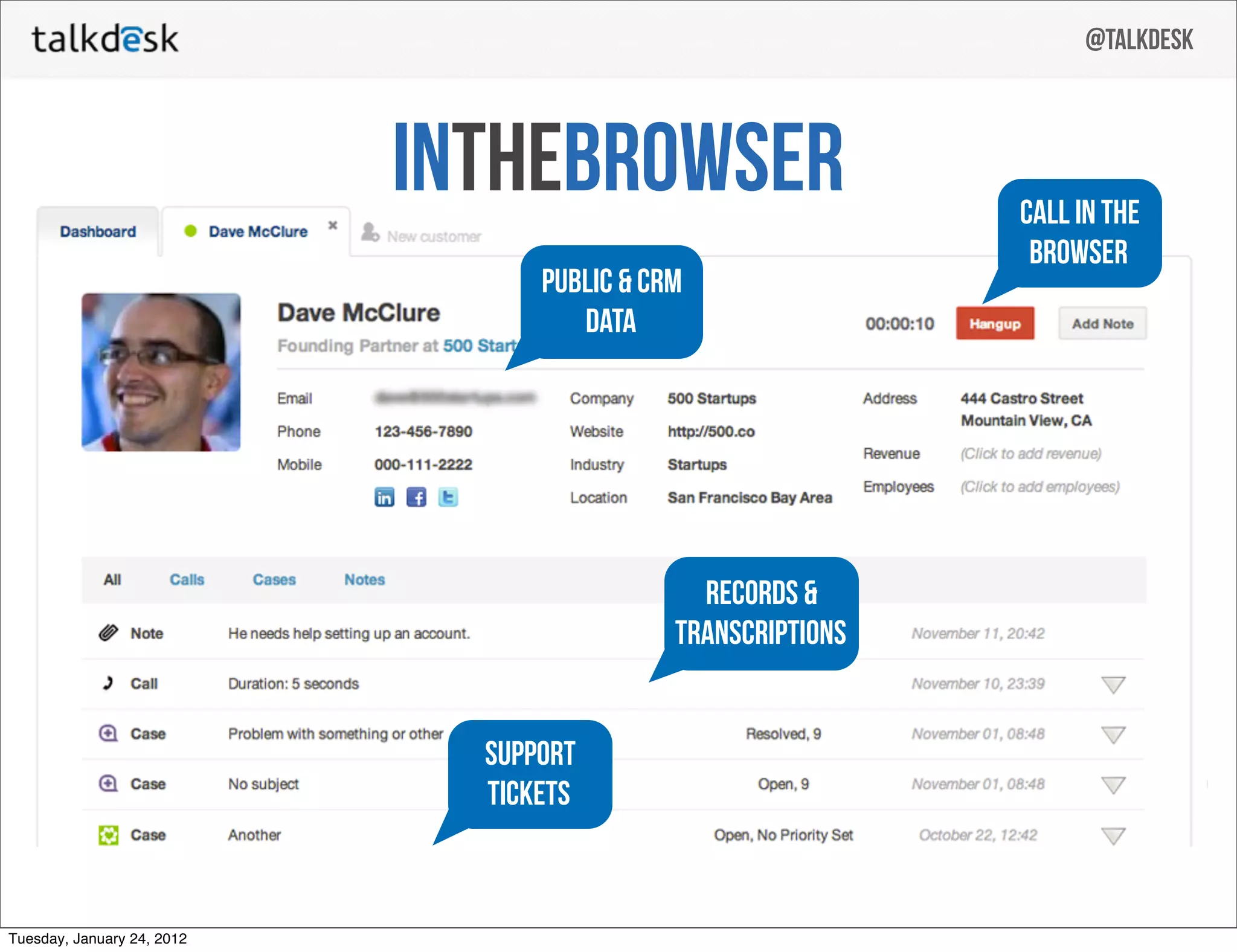 @talkdesk



                            INthebrowser                      call in the
                                                               browser
                                  public & CRM
                                     data




                                               Records &
                                             transcriptions


                              support
                              tickets



Tuesday, January 24, 2012
 