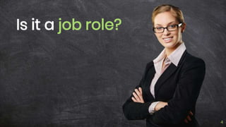 Is it a job role?
4
 