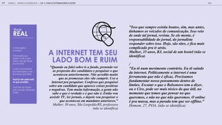 A inf ma
c m le a.
-
Inf ma e e
aj dam c a a
melh n f cei
de enc n a .
-
V c b mba dead
inf ma e e n
em em a a fil a .
-
Voc j n o sabe mais
no q e acreditar.
-
V c n em em
a a c n l a dife en e
f n e .
A INTERNET TEM SEU
LADO BOM E RUIM
"Isso que sempre existiu boatos, sim, mas antes,
tínhamos os veículos de comunicação. Isso veio
de onde tal jornal, revista. Se ele mente, é
responsabilidade do jornal, do jornalista
responder sobre isso. Hoje, são sites, e fica mais
complicado pra ir atrás.
Mulher, 35 anos, RJ, social de um hostel (não se
identifica)
/
"Eu tô num movimento contrário. Eu tô saindo
da internet. Politicamente a internet é uma
ferramenta que não é eficaz. Precisamos
fundamentar nosso pensamento dentro de
limites. Escutar o que o Bolsonoro tem a dizer,
ou o Ciro, pode ser mais tóxico do que útil, no
momento que temos que pensar no que
queremos, e não no que não queremos. O online
é pra massa, mas a parada tem que ser offline."
Homem, 27, POA, (não se identifica)
"Quando eu falei sobre ir a fundo, pretendo ver
as propostas dos candidatos e pesquisar o que
aconteceu anteriormente. Não acredito muito
que as promessas eles vão cumprir. Uso a
internet pra pesquisar. Confesso que pesquisei
sobre um candidato que aparece coisas positivas
e negativas. Tem muita informação, a gente não
sabe o que é verdade e o que não é. Então vou
assistir TV, ler jornais, e depois vou pesquisar o
que aconteceu em mandatos anteriores."
Mulher, 30 anos, São Leopoldo/RS, professora
(não se identifica)
GOOGLE | JOVENS & ELEIÇÕES 2018 TALK
117
M nd
REAL
| CAP. 4: COMO SE INFORMAM SOBRE ELEIÇÕES
 