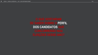 O QUE GOSTARIAM
DE SABER SOBRE O PERFIL
DOS CANDIDATOS QUE
CONCORRER O NAS
ELEI ES DESSE ANO?
GOOGLE | JOVENS & ELEIÇÕES 2018 TALK
59 | CAP. 3: O QUE GOSTARIAM DE SABER?
 