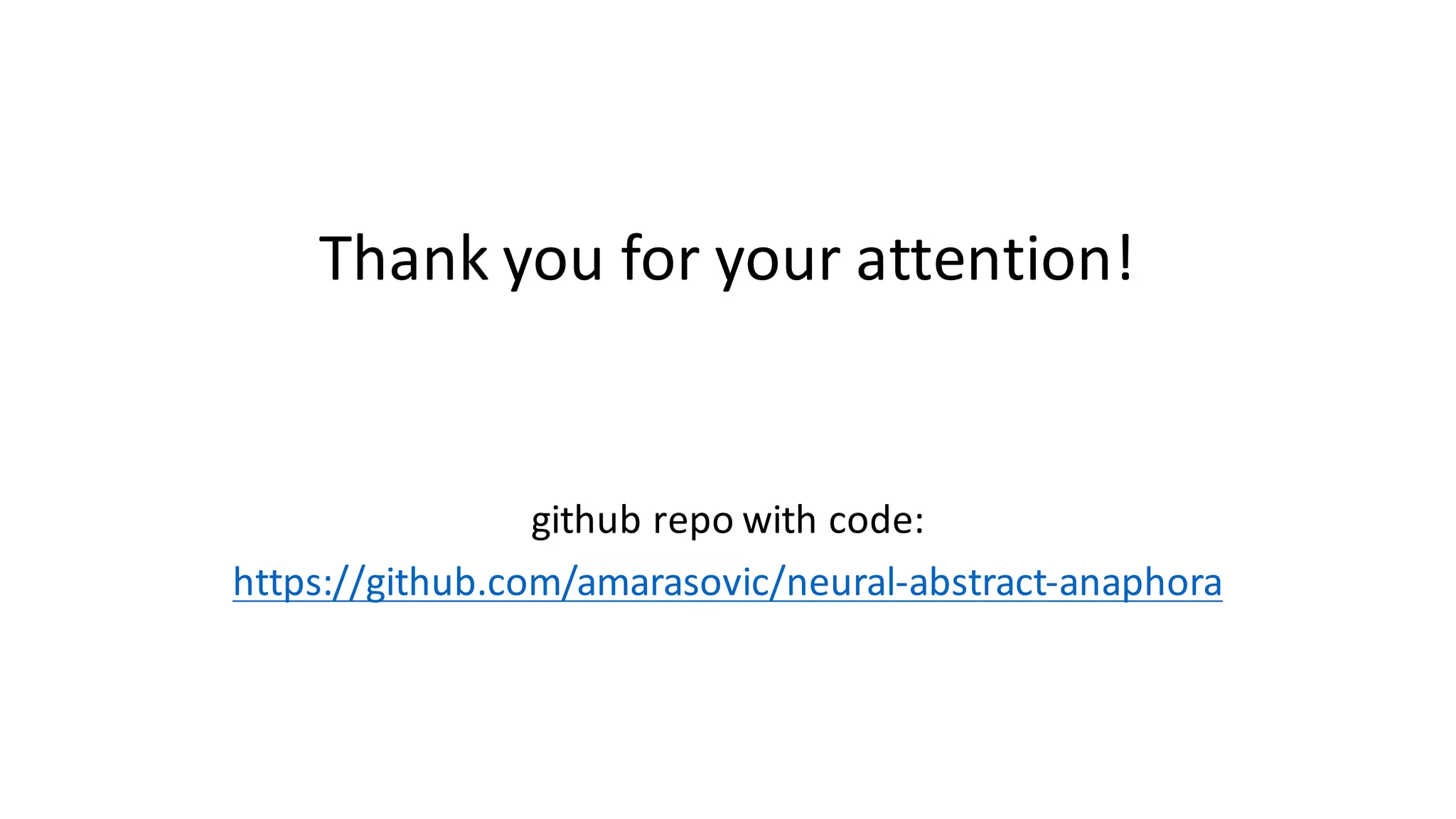 Thank	you	for	your	attention!
github repo	with code:
https://github.com/amarasovic/neural-abstract-anaphora
 