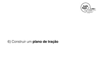 6) Construir um plano de tração
 
