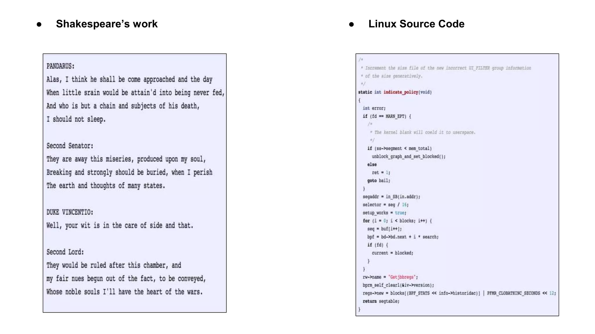● Shakespeare’s work ● Linux Source Code
 