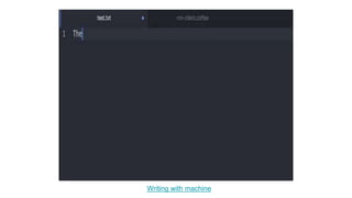 Writing with machine
 
