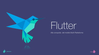 >< nextprevious
FlutterAlla conquista del mobile Multi-Piattaforma
 