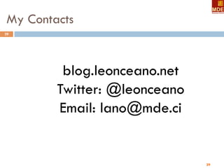 29
My Contacts
29
blog.leonceano.net
Twitter: @leonceano
Email: lano@mde.ci
 