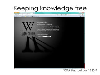 Keeping knowledge free 
SOPA blackout, Jan 18 2012 
 