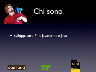 Chi sono


• sviluppatore Php, Javascript e Java
 